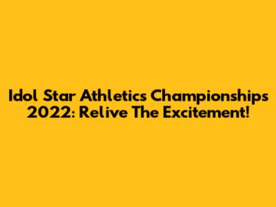 Idol Star Athletics Championships 2022: Relive The Excitement!
