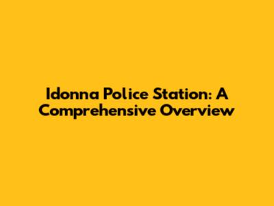 Idonna Police Station: A Comprehensive Overview