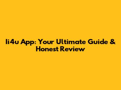 Ii4u App: Your Ultimate Guide & Honest Review