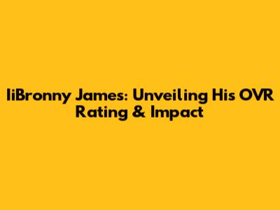 IiBronny James: Unveiling His OVR Rating & Impact