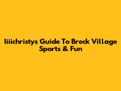 Iiiichristy's Guide To Breck Village Sports & Fun