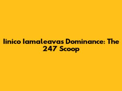 Iinico Iamaleava's Dominance: The 247 Scoop