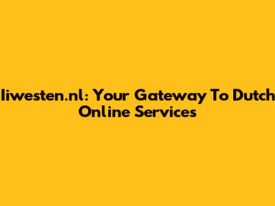 Iiwesten.nl: Your Gateway To Dutch Online Services