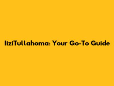 IiziTullahoma: Your Go-To Guide