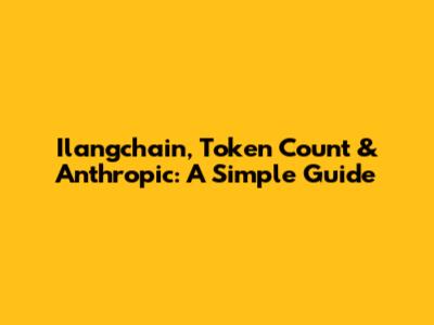 Ilangchain, Token Count & Anthropic: A Simple Guide