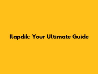 Ilapdik: Your Ultimate Guide