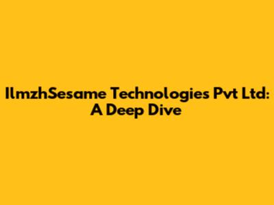 IlmzhSesame Technologies Pvt Ltd: A Deep Dive