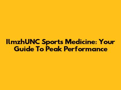IlmzhUNC Sports Medicine: Your Guide To Peak Performance