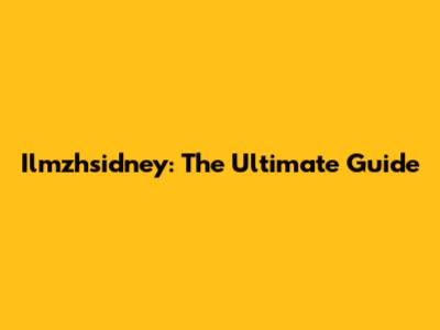 Ilmzhsidney: The Ultimate Guide