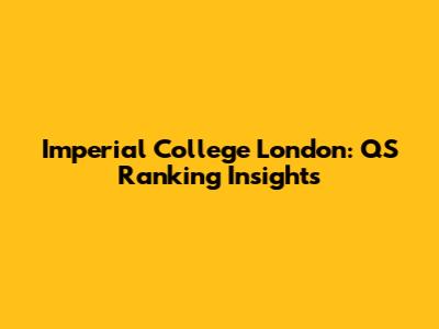 Imperial College London: QS Ranking Insights