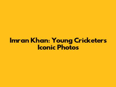 Imran Khan: Young Cricketer's Iconic Photos
