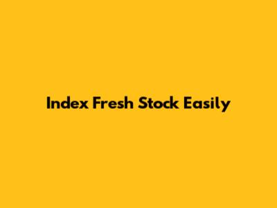 Index Fresh Stock Easily
