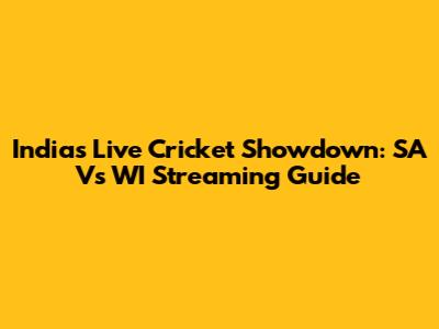India's Live Cricket Showdown: SA Vs WI Streaming Guide