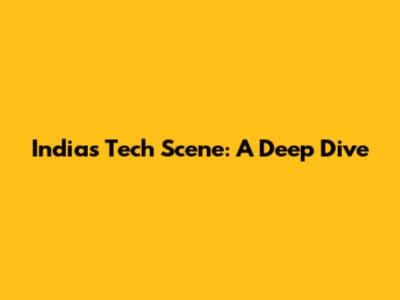 India's Tech Scene: A Deep Dive
