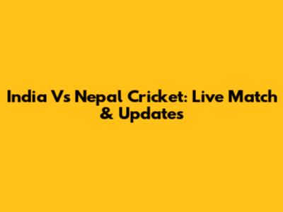 India Vs Nepal Cricket: Live Match & Updates