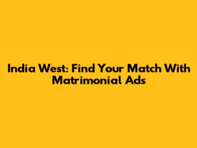 India West: Find Your Match With Matrimonial Ads