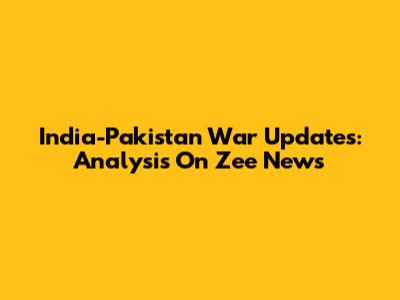 India-Pakistan War Updates: Analysis On Zee News