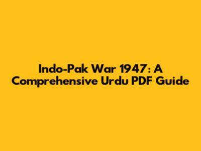 Indo-Pak War 1947: A Comprehensive Urdu PDF Guide