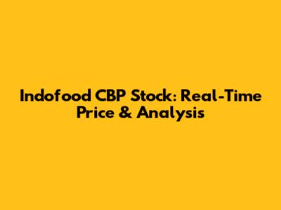Indofood CBP Stock: Real-Time Price & Analysis
