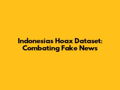 Indonesia's Hoax Dataset: Combating Fake News