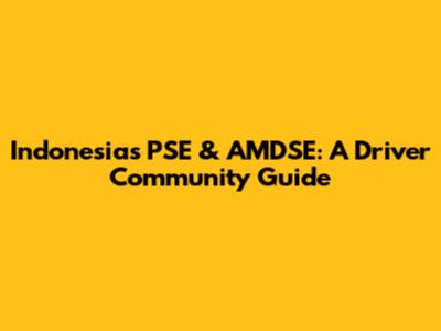 Indonesia's PSE & AMDSE: A Driver Community Guide