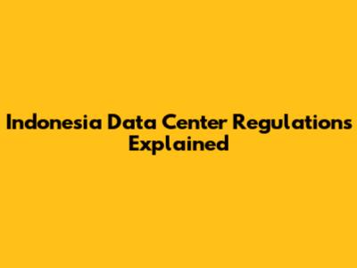 Indonesia Data Center Regulations Explained