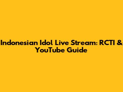 Indonesian Idol Live Stream: RCTI & YouTube Guide