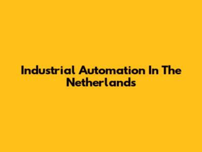 Industrial Automation In The Netherlands