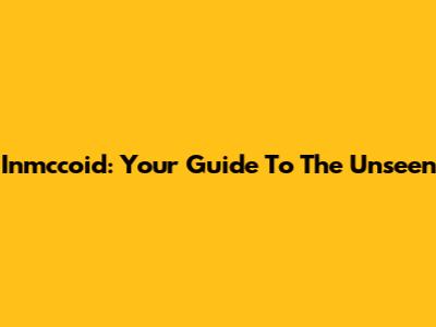Inmccoid: Your Guide To The Unseen