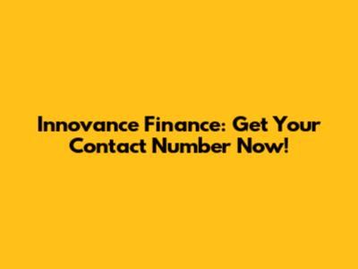 Innovance Finance: Get Your Contact Number Now!