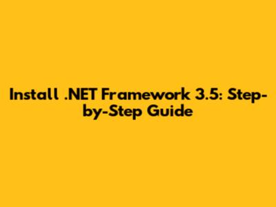Install .NET Framework 3.5: Step-by-Step Guide