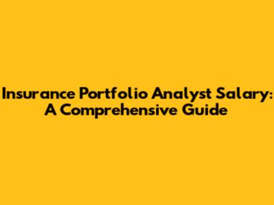 Insurance Portfolio Analyst Salary: A Comprehensive Guide