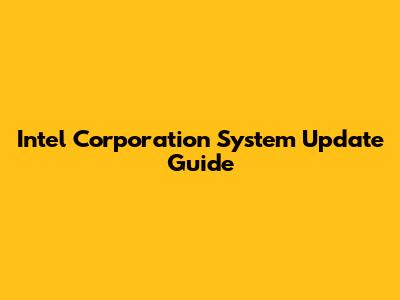 Intel Corporation System Update Guide