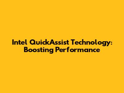 Intel QuickAssist Technology: Boosting Performance