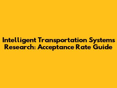 Intelligent Transportation Systems Research: Acceptance Rate Guide