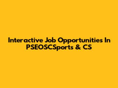 Interactive Job Opportunities In PSEOSCSports & CS
