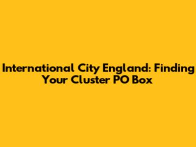 International City England: Finding Your Cluster PO Box