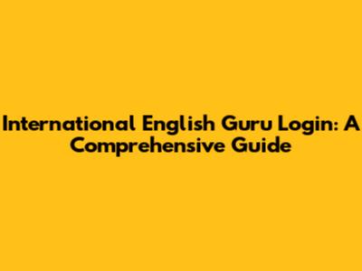 International English Guru Login: A Comprehensive Guide