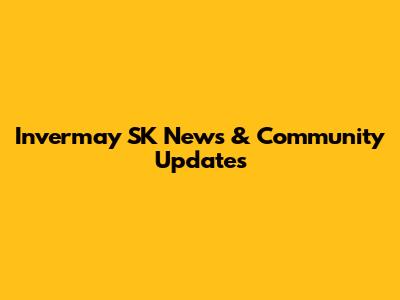 Invermay SK News & Community Updates