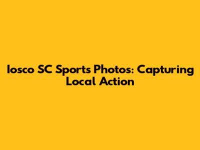Iosco SC Sports Photos: Capturing Local Action