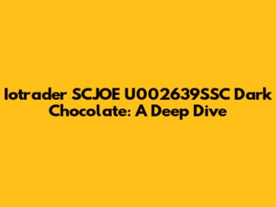 Iotrader SCJOE U002639SSC Dark Chocolate: A Deep Dive