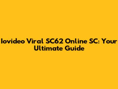 Iovideo Viral SC62 Online SC: Your Ultimate Guide