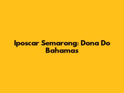 Iposcar Semarong: Dona Do Bahamas