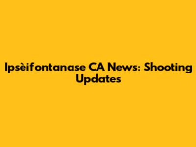 Ipsèifontanase CA News: Shooting Updates