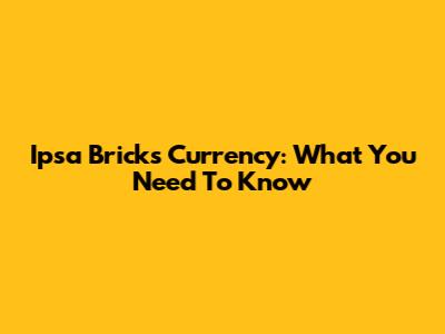 Ipsa Bricks Currency: What You Need To Know