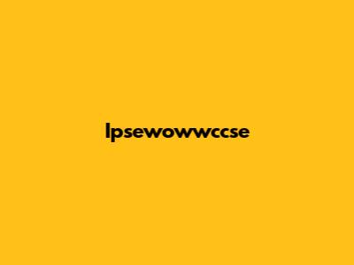 Ipsewowwccse
