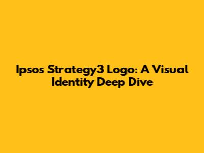 Ipsos Strategy3 Logo: A Visual Identity Deep Dive