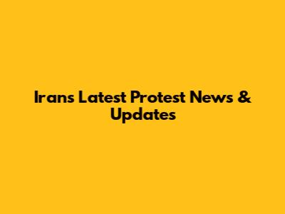 Iran's Latest Protest News & Updates