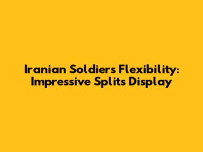 Iranian Soldier's Flexibility: Impressive Splits Display