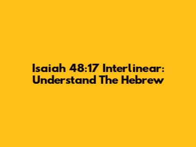 Isaiah 48:17 Interlinear: Understand The Hebrew
